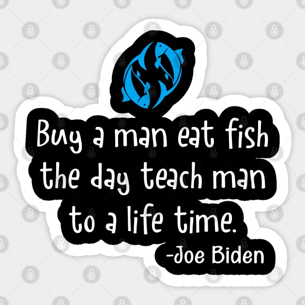 Buy a man eat fish the day teach man to a life Sticker by FunnyZone